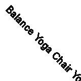 Balance Yoga Chair Yoga for Parkinson's Disease & Other Movemen... 978177532